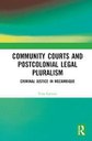 New Publication: Community Courts and Postcolonial Legal Pluralism Criminal Justice in Mozambique | by Tina Lorizzo