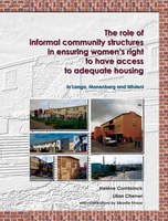 The Role of Informal Community Structures in Ensuring Women's Rights to have Access to Adequate Housing in Langa, Manenberg & Mfuleni