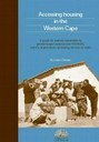 Accessing housing in the Western Cape: A guide for women vulnerable to gender-based violence and HIV/AIDS, and for organisations providing services to them